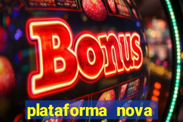 plataforma nova pagando cassino